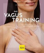 Ellen Fischer: Das Vagus-Training. Mit einfachen Übungen die Selbstheilungskräfte aktivieren
